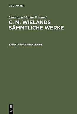 E-Book (pdf) Christoph Martin Wieland: C. M. Wielands Sämmtliche Werke / Idris und Zenide von Christoph Martin Wieland