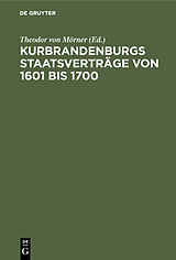 E-Book (pdf) Kurbrandenburgs Staatsverträge von 1601 bis 1700 von 