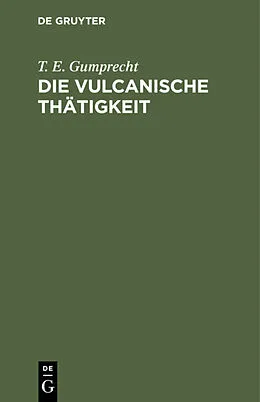 E-Book (pdf) Die vulcanische Thätigkeit von T. E. Gumprecht