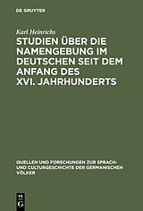 E-Book (pdf) Studien über die Namengebung im Deutschen seit dem Anfang des XVI. Jahrhunderts von Karl Heinrichs