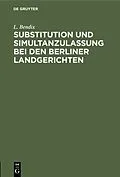 PDF Substitution und Simultanzulassung bei den Berliner Landgerichten von L. Bendix