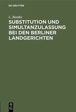 PDF Substitution und Simultanzulassung bei den Berliner Landgerichten von L. Bendix