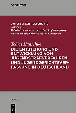 E-Book (epub) Die Entstehung und Entwicklung von Jugendstrafverfahren und Jugendgerichtsverfassung in Deutschland von Tobias Hanschke
