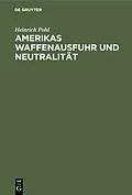 E-Book (pdf) Amerikas Waffenausfuhr und Neutralität von Heinrich Pohl