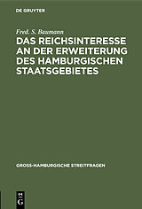E-Book (pdf) Das Reichsinteresse an der Erweiterung des Hamburgischen Staatsgebietes von Fred. S. Baumann