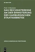 E-Book (pdf) Das Reichsinteresse an der Erweiterung des Hamburgischen Staatsgebietes von Fred. S. Baumann
