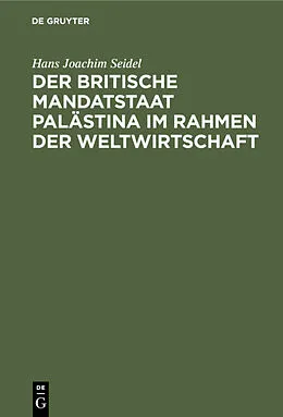 E-Book (pdf) Der britische Mandatstaat Palästina im Rahmen der Weltwirtschaft von Hans Joachim Seidel