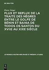 E-Book (pdf) Flux et reflux de la traite des nègres entre le Golfe de Bénin et Bahia de Todos os Santos du XVIIe au XIXe siècle von Pierre Verger