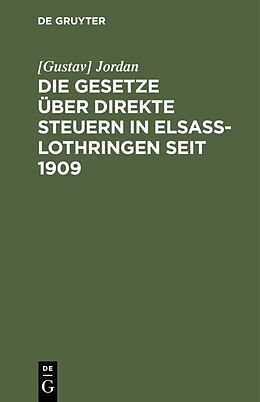 E-Book (pdf) Die Gesetze über direkte Steuern in Elsaß-Lothringen seit 1909 von [Gustav] Jordan