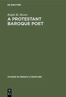 E-Book (pdf) A protestant baroque poet von Ralph M. Hester