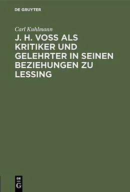E-Book (pdf) J. H. Voß als Kritiker und Gelehrter in seinen Beziehungen zu Lessing von Carl Kuhlmann