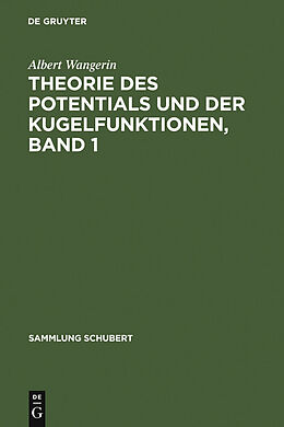 E-Book (pdf) Theorie des Potentials und der Kugelfunktionen, Band 1 von Albert Wangerin