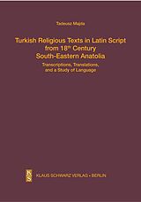 E-Book (pdf) Turkish Religious Texts in Latin Script from 18th Century South-Eastern Anatolia von Tadeusz Majda