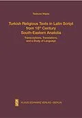 E-Book (pdf) Turkish Religious Texts in Latin Script from 18th Century South-Eastern Anatolia von Tadeusz Majda
