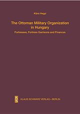 E-Book (pdf) The Ottoman Military Organization in Hungary von Klára Hegyi