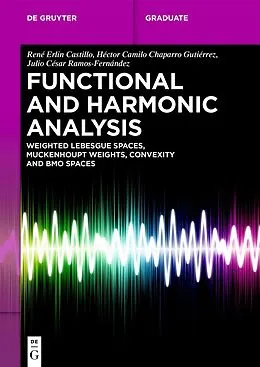 E-Book (epub) Functional and Harmonic Analysis von René Erlin Castillo, Héctor Camilo Chaparro Gutiérrez, Julio César Ramos-Fernández
