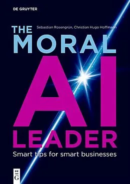 E-Book (epub) The Moral AI Leader von Sebastian Rosengrün, Christian Hugo Hoffmann