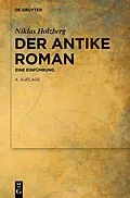 E-Book (epub) Der antike Roman von Niklas Holzberg
