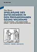 E-Book (epub) Spielräume des Entscheidens in den Prosaromanen Georg Wickrams von Tim Meyer