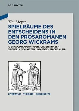 E-Book (epub) Spielräume des Entscheidens in den Prosaromanen Georg Wickrams von Tim Meyer