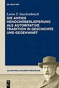 E-Book (epub) Die antike Henochüberlieferung als autoritative Tradition in Geschichte und Gegenwart | The Transmission of 1 Enoch as an Authoritative Tradition from Antiquity to the Present Day von Loren T. Stuckenbruck