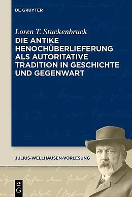 E-Book (epub) Die antike Henochüberlieferung als autoritative Tradition in Geschichte und Gegenwart | The Transmission of 1 Enoch as an Authoritative Tradition from Antiquity to the Present Day von Loren T. Stuckenbruck