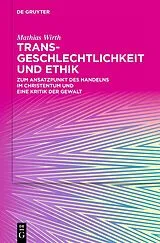 Fester Einband Transgeschlechtlichkeit und Ethik von Mathias Wirth
