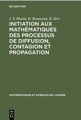 Livre Relié Initiation aux mathématiques des processus de diffusion, contagion et propagation de J. P. Monin, B. Sert, R. Benayoun