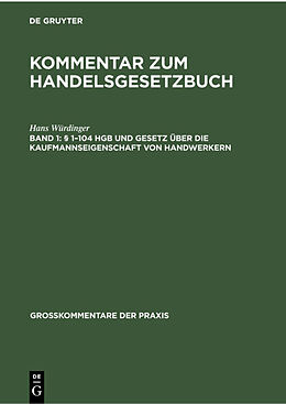 Fester Einband Kommentar zum Handelsgesetzbuch / § 1104 HGB und Gesetz über die Kaufmannseigenschaft von Handwerkern von Hans Würdinger