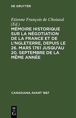 Livre Relié Mémoire historique sur la négotiation de la France et de l'Angleterre, depuis le 26. mars 1761 jusqu'au 20. septembre de la même année de 