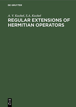 Livre Relié Regular Extensions of Hermitian Operators de S. A. Kuzhel, A. V. Kuzhel