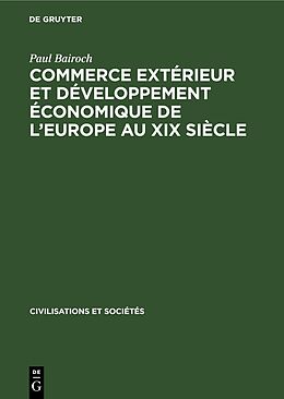 Livre Relié Commerce extérieur et développement économique de l'Europe au XIX siècle de Paul Bairoch