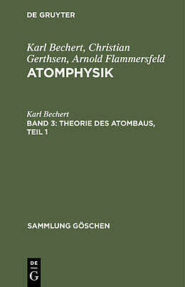 Fester Einband Karl Bechert; Christian Gerthsen; Arnold Flammersfeld: Atomphysik / Theorie des Atombaus, Teil 1 von Karl Bechert