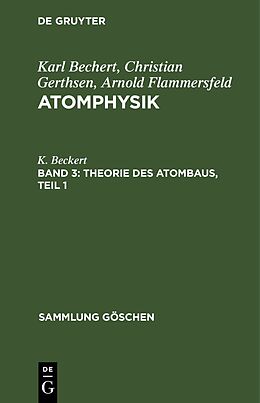 Fester Einband Karl Bechert; Christian Gerthsen; Arnold Flammersfeld: Atomphysik / Theorie des Atombaus, Teil 1 von K. Beckert