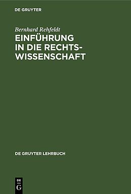 Fester Einband Einführung in die Rechtswissenschaft von Bernhard Rehfeldt