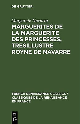 Livre Relié Marguerites de la Marguerite des princesses, tresillustre Royne de Navarre de Margarete Navarra