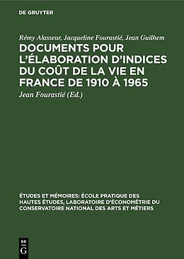 Livre Relié Documents pour l élaboration d indices du coût de la vie en France de 1910 à 1965 de Rémy Alasseur, Jacqueline Fourastié, Jean Guilhem