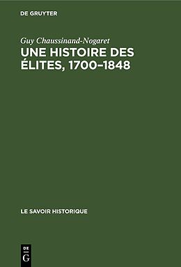 Livre Relié Une histoire des élites, 1700 1848 de Guy Chaussinand-Nogaret