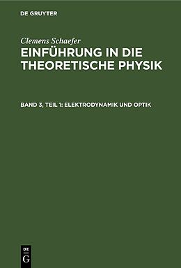 Fester Einband Clemens Schaefer: Einführung in die theoretische Physik / Elektrodynamik und Optik von Clemens Schaefer