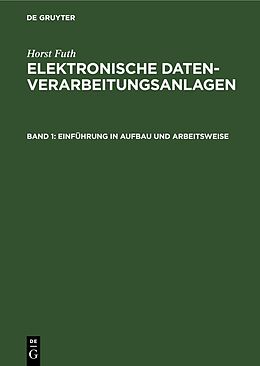 Fester Einband Horst Futh: Elektronische Datenverarbeitungsanlagen / Einführung in Aufbau und Arbeitsweise von Horst Futh