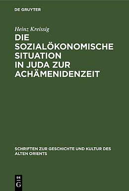 Fester Einband Die sozialökonomische Situation in Juda zur Achämenidenzeit von Heinz Kreissig