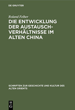 Fester Einband Die Entwicklung der Austauschverhältnisse im Alten China von Roland Felber