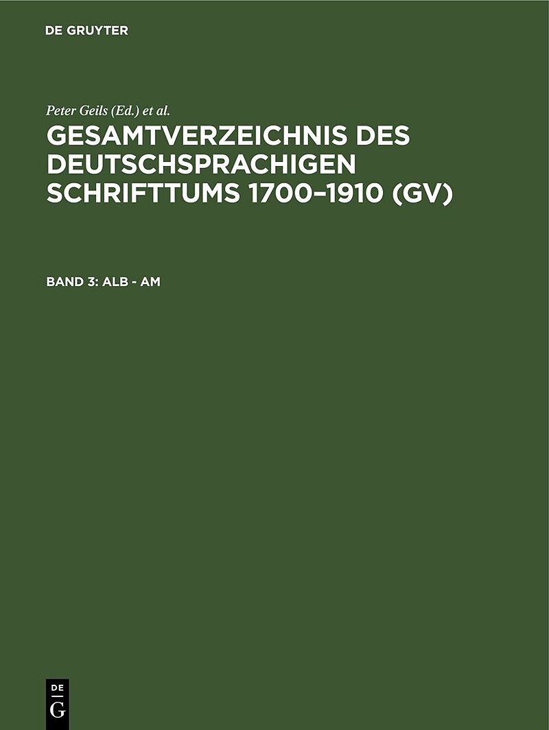Gesamtverzeichnis des deutschsprachigen Schrifttums 17001910 (GV) / Alb - Am