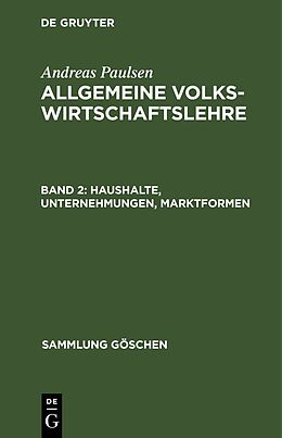Fester Einband Andreas Paulsen: Allgemeine Volkswirtschaftslehre / Haushalte, Unternehmungen, Marktformen von Andreas Paulsen