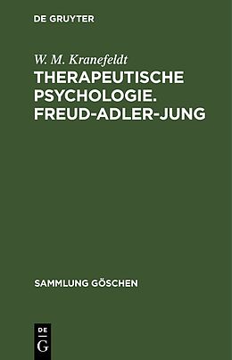 Fester Einband Therapeutische Psychologie. Freud-Adler-Jung von W. M. Kranefeldt