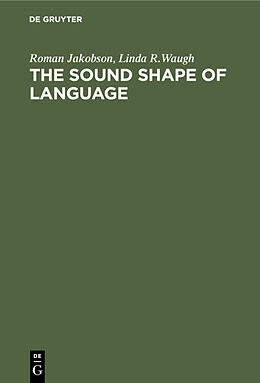 Livre Relié The Sound Shape of Language de Roman Jakobson, Linda R. Waugh