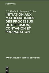 eBook (pdf) Initiation aux mathématiques des processus de diffusion, contagion et propagation de J. P. Monin, R. Benayoun, B. Sert