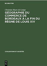 eBook (pdf) Géographie du commerce de Bordeaux à la fin du règne de Louis XIV de Christian Huetz de Lemps