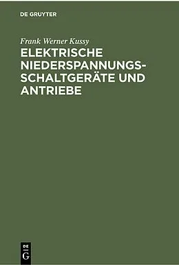 E-Book (pdf) Elektrische Niederspannungsschaltgeräte und Antriebe von Frank Werner Kussy