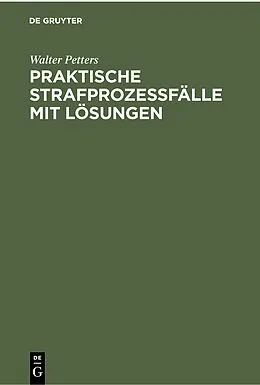 E-Book (pdf) Praktische Strafprozeßfälle mit Lösungen von Walter Petters